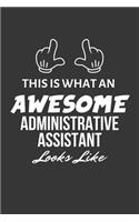 This Is What An Awesome Administrative Assistant Looks Like Notebook
