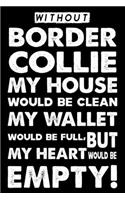 Without Border Collie My House Would Be Clean