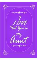 I Love That You Are My Aunt journal notebook with 2020 Calendar Gift Book for Aunt as a Journal Notebook with Calendar of 2020: Gift Book for Aunt as a Journal Notebook with Calendar of 2020