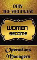 Only The Strongest Women Become Operations Managers