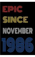 Epic Since November 1986 Notebook Birthday Gift For Women/Men/Boss/Coworkers/Colleagues/Students/Friends.