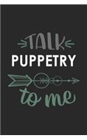 Talk PUPPETRY To Me Cute PUPPETRY Lovers PUPPETRY OBSESSION Notebook A beautiful