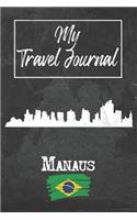 My Travel Journal Manaus: 6x9 Travel Notebook or Diary with prompts, Checklists and Bucketlists perfect gift for your Trip to Manaus (Brazil) for every Traveler