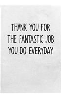 Thank You For The Fantastic Job You Do Everyday