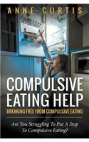 Compulsive Eating Help: Breaking Free From Compulsive Eating