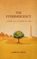 Synermergency: A Clarion Call to Anything but Arms