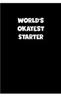 World's Okayest Starter Notebook - Starter Diary - Starter Journal - Funny Gift for Starter