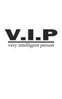 V.I.P Very Intelligent Person: Notizbuch, Tagebuch mit lustigem Spruch für Spass Versteher & Komiker - Blanko - A5 - 120 Seiten