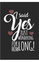 I said yes, just wondering for how long!: diary, notebook, book 100 lined pages in softcover for everything you want to write down and not forget