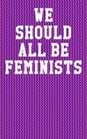 We Should All Be Feminists: Blank Recipe Page Notebook 6"x9" 120 Pages
