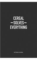 Cereal Solves Everything: A 6x9 Inch Journal Notebook Diary With A Bold Text Font Slogan On A Matte Cover and 120 Blank Lined Pages Makes A Great Alternative To A Card