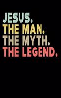 Jesus The Man The Myth The Legend: Personalized Notebook Journal, College Ruled, Lined, 6 x 9 inches, 100 Pages Personal Notebook, Composition Notebooks