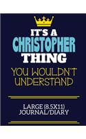 It's A Christopher Thing You Wouldn't Understand Large (8.5x11) Journal/Diary