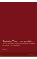 Reversing Your Metagonimiasis: The 30 Day Journal for Raw Vegan Plant-Based Detoxification & Regeneration with Information & Tips (Updated Edition) Volume 1