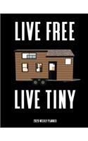 Live Free Live Tiny 2020 Weekly Planner: A 52-Week Calendar For Tiny House Owners