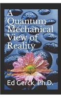 A Quantum Mechanical View of Reality
