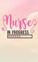 Nurse In Progress: Nurse Journal / Notebook / Diary - Funny Quote Nurse Gift for School, Work, Birthday, or Christmas