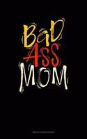 Bad Ass Mom: Unruled Composition Book