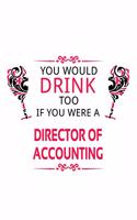 You Would Drink Too If You Were A Director Of Accounting