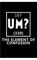 167 Um? 320 The ELEMENT of Confusion: 110 Game Sheets - 660 Tic-Tac-Toe Blank Games - Soft Cover Book for Kids for Traveling & Summer Vacations - Mini Game - Clever Kids - 110 Lined page