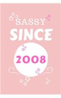 Sassy Since 2008: Perfect Gag Gift - Blank Lined Notebook Journal - 100 Pages 6" x 9" Format - Office Humour and Banter - Girls night Out - Birthday- Hen Stag Do - An