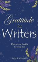 Gratitude for Writers: Five Minute Daily Journal Notebook for writers positivity mindfulness creativity for authors