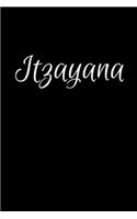 Itzayana: Notebook Journal for Women or Girl with the name Itzayana - Beautiful Elegant Bold & Personalized Gift - Perfect for Leaving Coworker Boss Teacher D