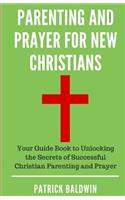 Parenting and Prayer for New Christians