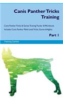 Canis Panther Tricks Training Canis Panther Tricks & Games Training Tracker & Workbook. Includes: Canis Panther Multi-Level Tricks, Games & Agility.