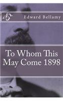 To Whom This May Come 1898