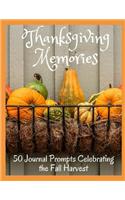 Thanksgiving Memories: 50 Journal Prompts Celebrating the Fall Festival