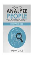 How to Analyze People Quickly, Facial Expressions, Psychology, Body Language, And Behaviors
