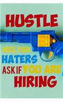 Hustle Until Your Haters Ask If You Are Hiring
