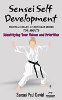 Sensei Self Development Mental Health Chronicles Series - Identifying Your Values and Priorities