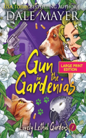 Gun in the Gardenias: (7 Lovely Lethal Gardens (Large Print, Hardcover with Dust Jacket))