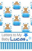 Letters to My Baby Lucas: Personalized Journal for New Mommies with Baby Boy