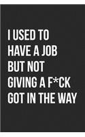 I Used to Have a Job But Not Giving a F*ck Got in the Way