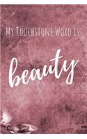 My Touchstone Word is BEAUTY