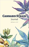 Cannabis Strain Journal: Track, Review, and Log, 120 Pages, 6 X 9