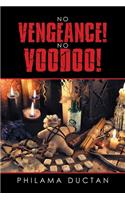 No Vengeance! No Voodoo!