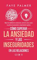 Cómo Superar la Ansiedad y las Inseguridades en las Relaciones (2 en 1)