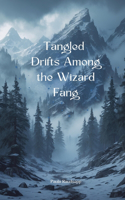 Tangled Drifts Among the Wizard Fang