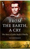From the Earth, A Cry: The Story of John Boyle O'Reilly