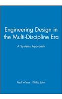 Engineering Design in the Multi-Discipline Era
