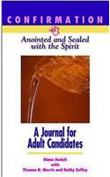 Confirmation: Anointed and Sealed with the Spirit, a Journal for Adult Candidates: Catholic Edition