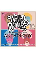 Would You Rather...? An Absolutely Absurd Anthology