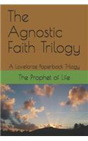 Agnostic Faith Trilogy