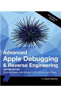 Advanced Apple Debugging & Reverse Engineering Second Edition: Exploring Apple Code Through Lldb, Python and Dtrace