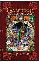 Galendor The Middle of Next Week (Book Three of the Galendor Trilogy)