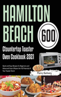 Hamilton Beach Countertop Toaster Oven Cookbook 2021